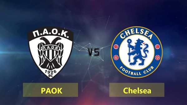 PAOK vs Chelsea (23h55 ngày 20/09, Cúp C2 Châu Âu)