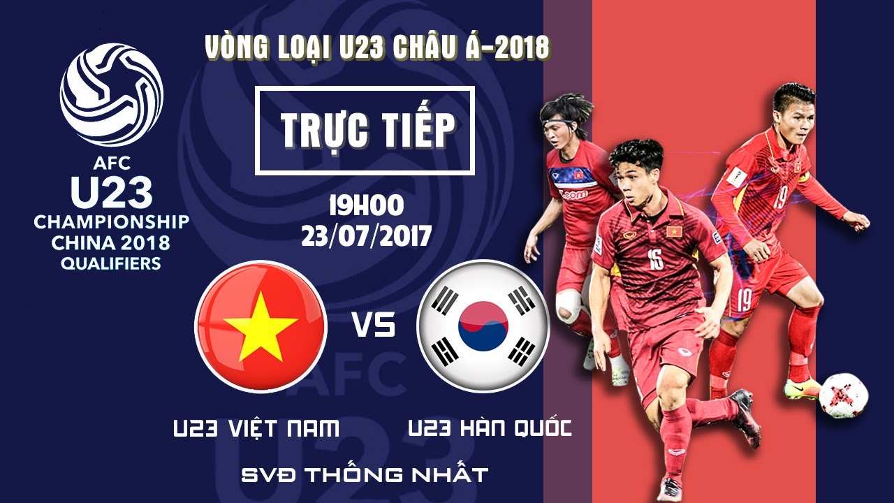 U22 Việt Nam vs U22 Hàn Quốc, 19h00 ngày 23/07: Thử thách bản lĩnh