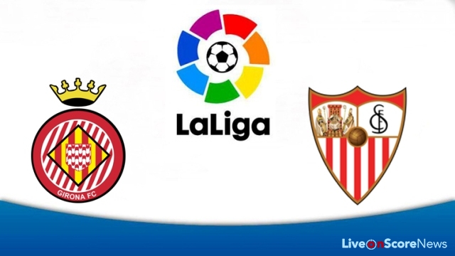 Nhận định Girona vs Sevilla, 21h15 ngày 17/9: Đề phòng vẫn hơn