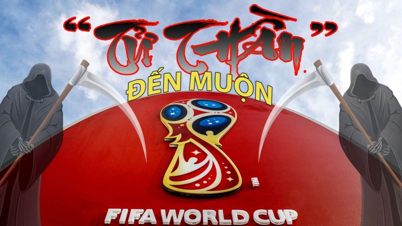 World Cup 2018: Chờ “TỬ THẦN” đến muộn