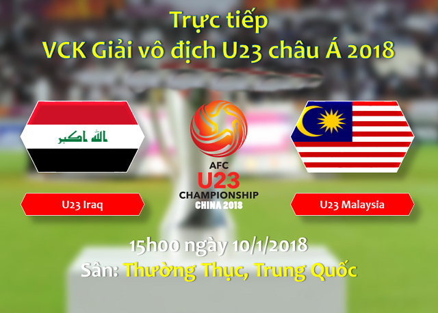 Nhận định U23 Iraq vs U23 Malaysia, 15h00 ngày 10/01: Khó cho đội khách