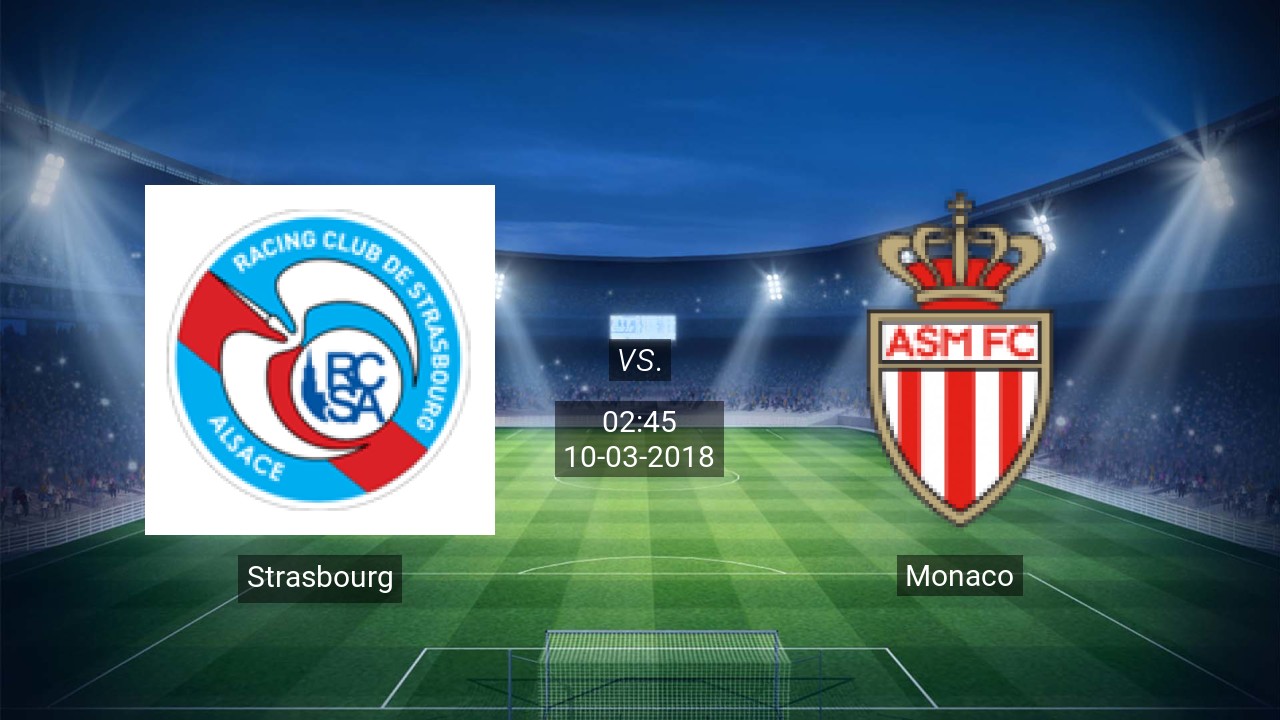 Nhận định Strasbourg vs Monaco, 02h45 ngày 10/03: Nỗi buồn sân khách