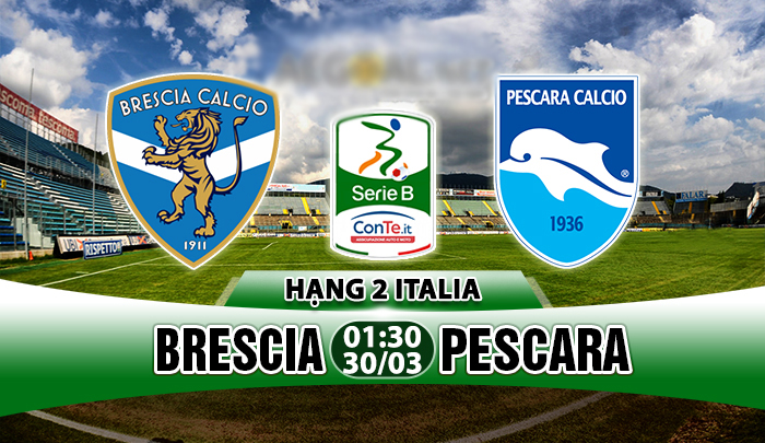 Nhận định Brescia vs Pescara, 01h30 ngày 30/03: Khơi lại mạch thắng