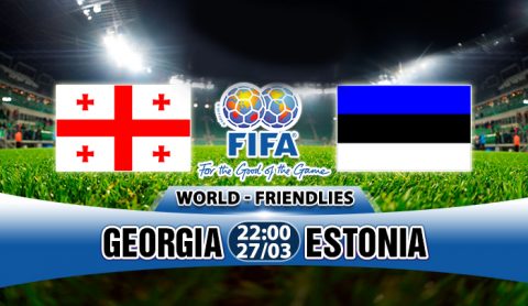 Nhận định Georgia vs Estonia, 20h00 ngày 27/3: Bảy trận bất bại