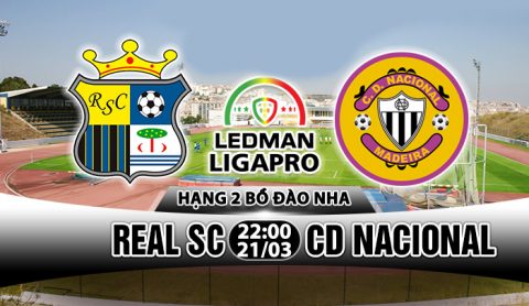 Nhận định Real SC vs CD Nacional 22h00, 21/03: Thanh toán sòng phẳng