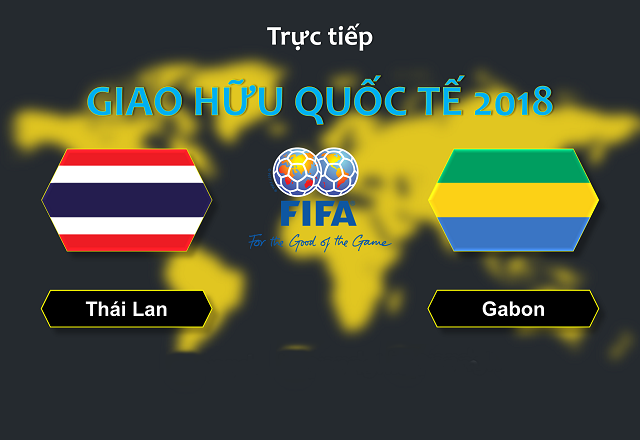 Nhận định Thái Lan vs Gabon, 19h30 ngày 22/03: Chủ nhà khó thắng
