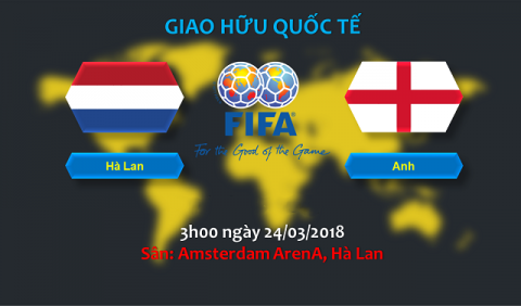 Nhận định Hà Lan vs Anh, 02h45 ngày 24/3: Vạn sự khởi đầu nan