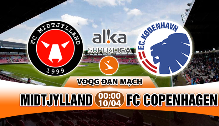 Nhận định Midtjylland vs FC Copenhagen, 00h00 ngày 10/04: Kéo dài mạch thắng