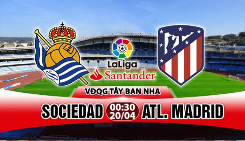 Nhận định Sociedad vs Atletico Madrid, 00h30 ngày 20/04: Đất dữ Anoeta