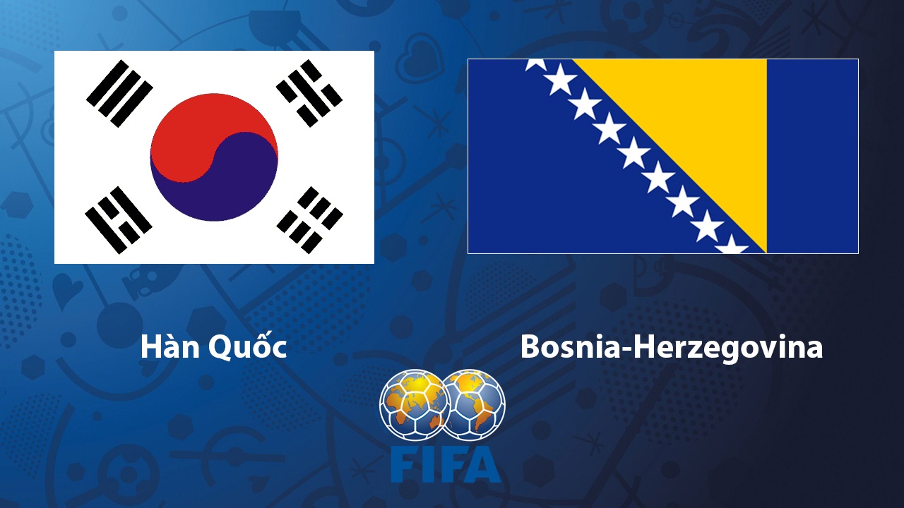 Nhận định Hàn Quốc vs Bosnia, 18h00 ngày 01/06: Khách mất giá