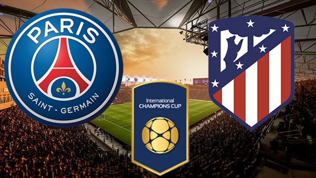 Nhận định PSG vs Atletico Madrid, 18h30 ngày 30/7: ICC 2018