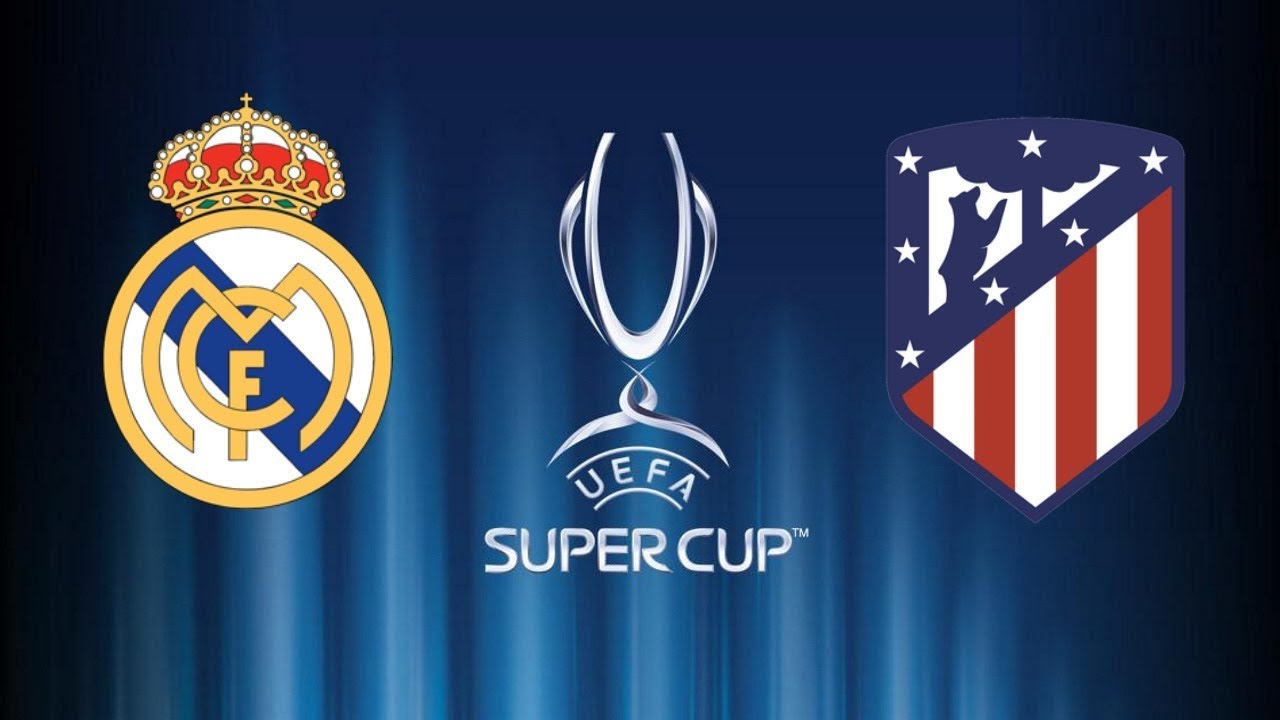Nhận định Real Madrid vs Atletico Madrid, 02h00 ngày 16/8: Siêu Cúp châu Âu