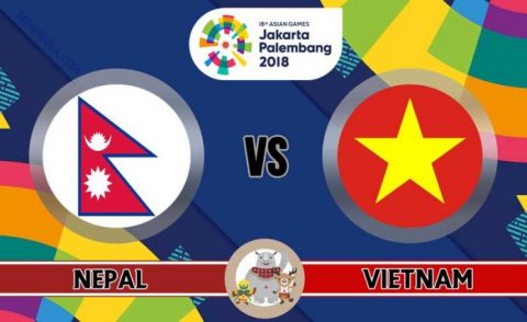 Nhận định U23 Nepal vs U23 Việt Nam, 19h00 ngày 16/8: ASIAD 2018
