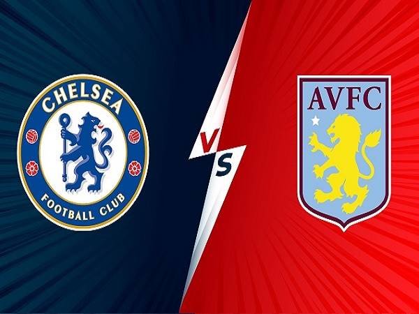 Nhận định Chelsea vs Aston Villa – 01h45 23/09, Cúp Liên đoàn Anh