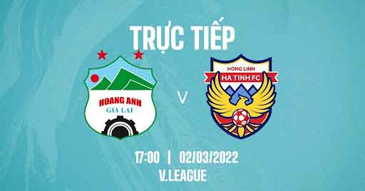 Truc tiep bong da: HAGL đối đầu Hà Tĩnh tại vòng 2 V-League 2022