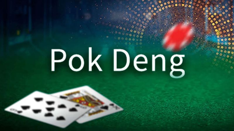 Game Pok Deng là trò chơi nổi tiếng bắt nguồn từ Thái Lan