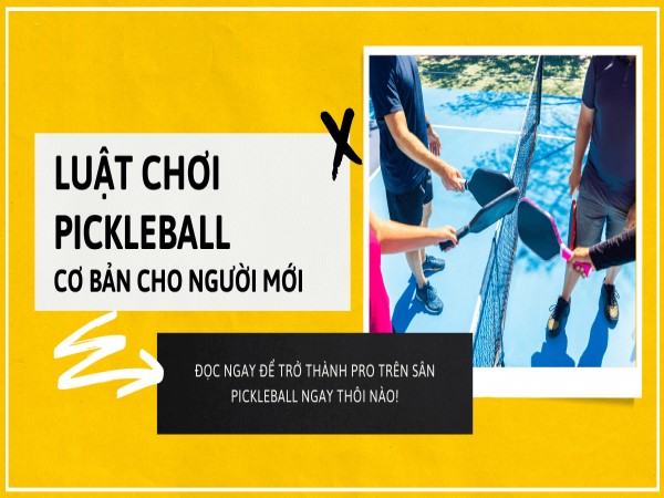 Luật chơi Pickleball cơ bản cho người mới bắt đầu