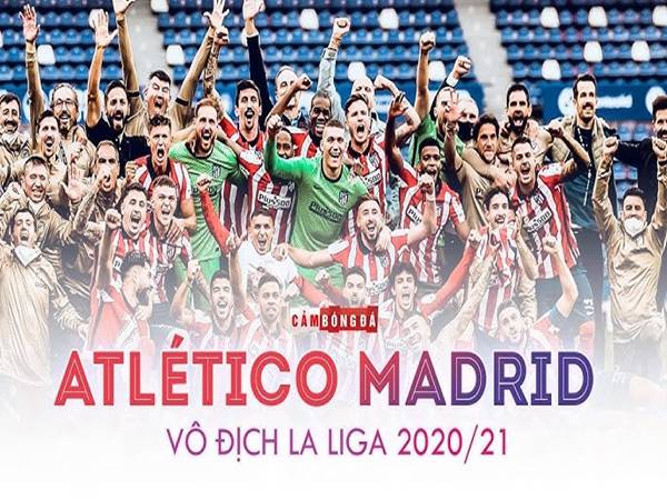 Thành tích nổi bật Atletico Madrid mùa giải 2020/2021