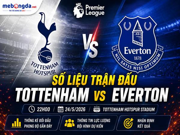Số liệu trận đấu Tottenham gặp Everton 22h00 ngày 24/5