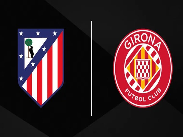 Soi kèo bóng đá Atletico Madrid với Girona 22h00 ngày 17/05