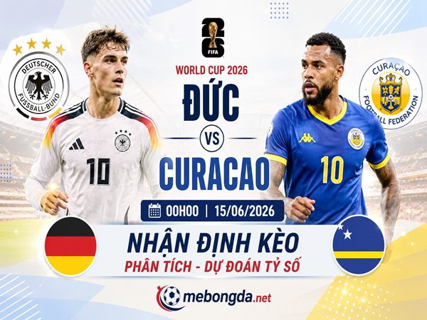 Nhận định kèo Đức vs Curacao 00h00 ngày 15/06 hôm nay